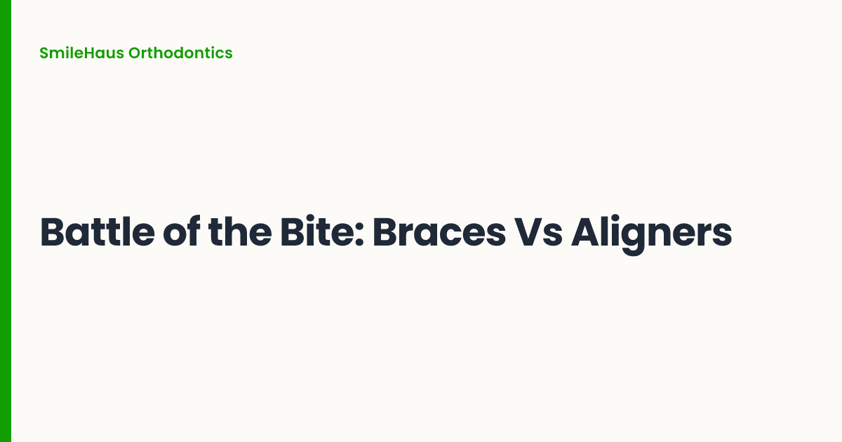 Battle of the Bite: Braces Vs Aligners