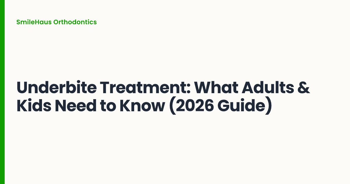 Underbite Treatment: What Adults & Kids Need to Know (2026 Guide)